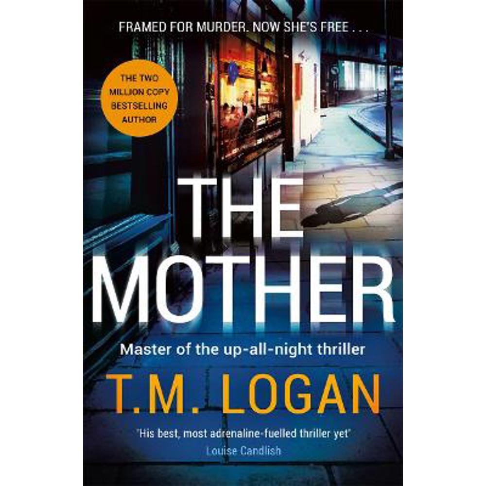 The Mother: The relentlessly gripping, utterly unmissable Sunday Times bestselling thriller - guaranteed to keep you up all night (Hardback) - T.M. Logan
